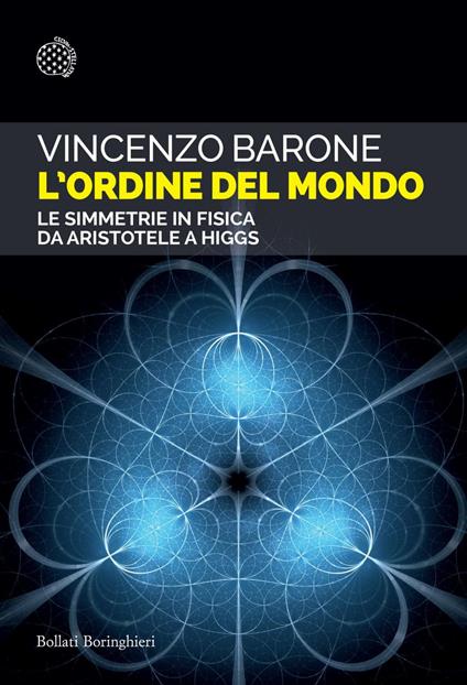 L' ordine del mondo. Le simmetrie in fisica da Aristotele a Higgs - Vincenzo Barone - ebook