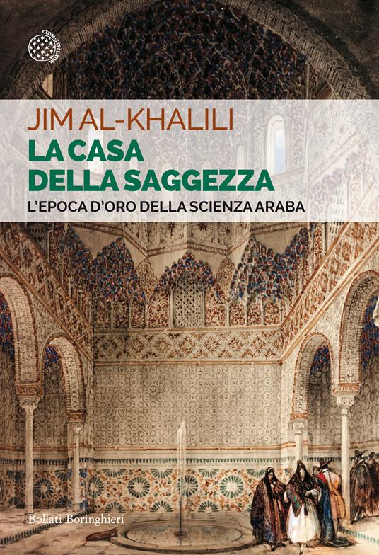 La casa della saggezza. L'epoca d'oro della scienza araba - Jim Al-Khalili,Andrea Migliori - ebook