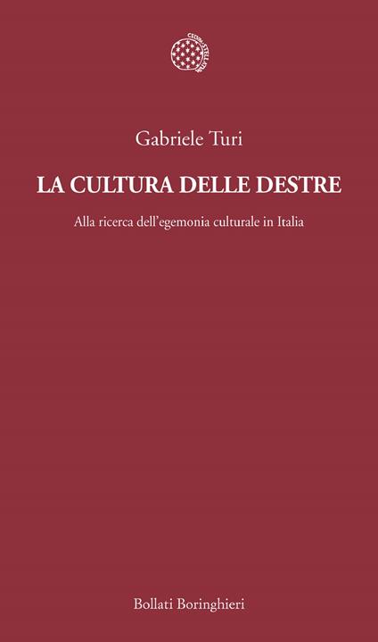 La cultura delle destre. Alla ricerca dell'egemonia culturale in Italia - Gabriele Turi - ebook