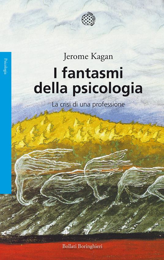 I fantasmi della psicologia. La crisi di una professione - Jerome Kagan,Francesca Gerla - ebook