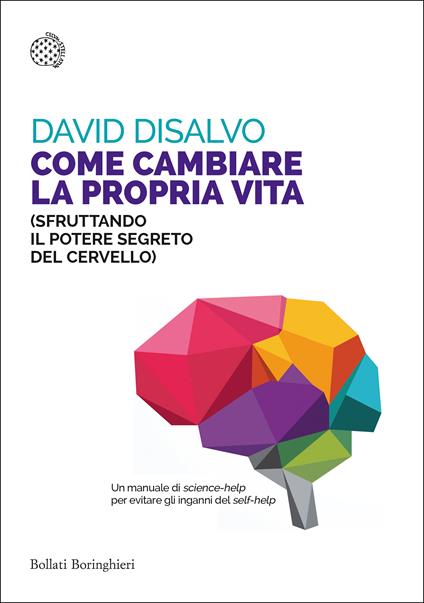Come cambiare la propria vita (sfruttando il potere segreto del cervello) - David DiSalvo,Sabrina Placidi - ebook
