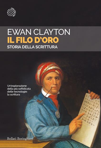 Il filo d'oro. Storia della scrittura - Ewan Clayton,Benedetta Antonielli d'Oulx - ebook