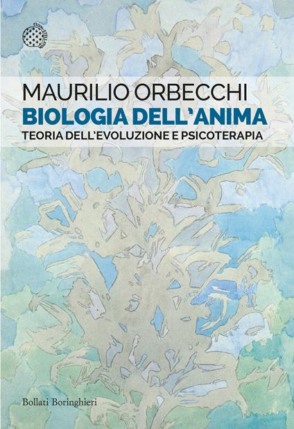 Biologia dell'anima. Teoria dell'evoluzione e psicoterapia - Maurilio Orbecchi - ebook