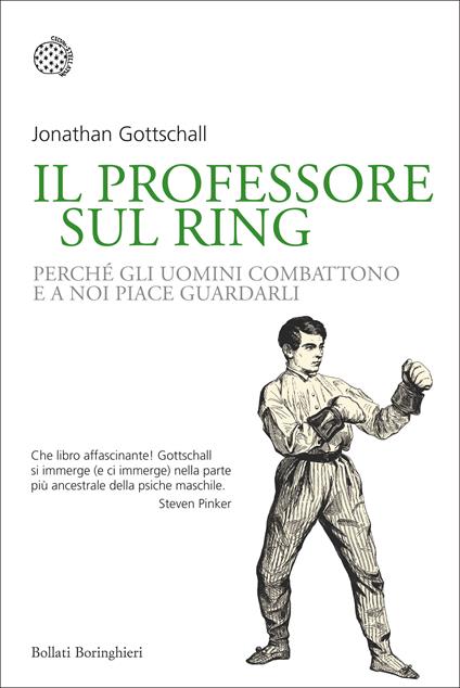 Il professore sul ring. Perché gli uomini combattono e a noi piace guardarli - Jonathan Gottschall,Giuliana Maria Olivero - ebook