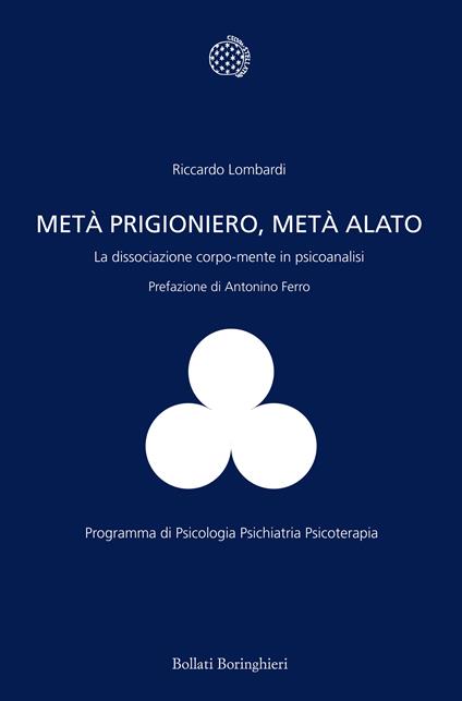 Metà prigioniero, metà alato. La dissociazione corpo-mente in psicoanalisi - Riccardo Lombardi - ebook