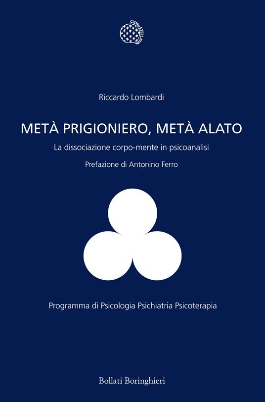 Metà prigioniero, metà alato. La dissociazione corpo-mente in psicoanalisi - Riccardo Lombardi - ebook