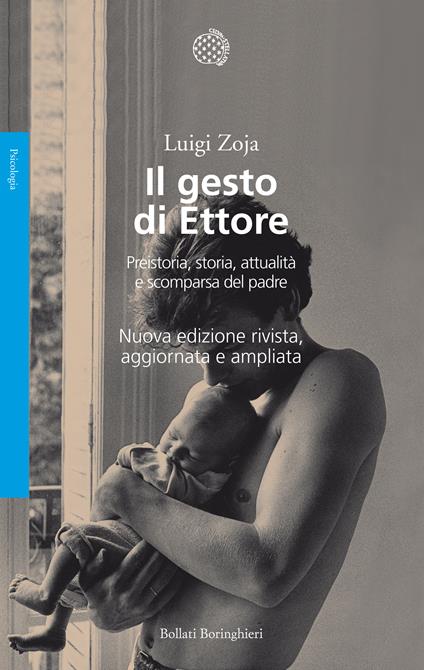 Il gesto di Ettore. Preistoria, storia, attualità e scomparsa del padre - Luigi Zoja - ebook