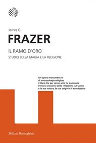 Il ramo d'oro. Studio della magia e la religione