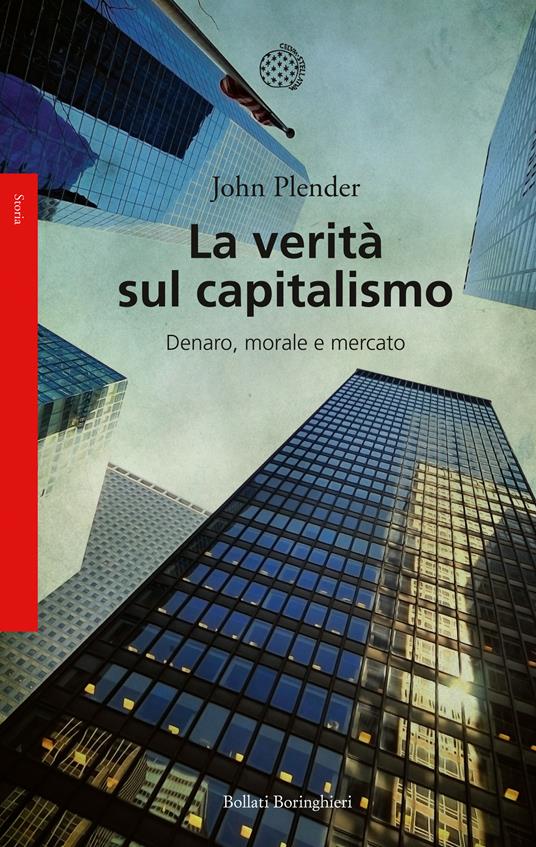 La verità sul capitalismo. Denaro, morale e mercato - John Plender,Susanna Bourlot - ebook