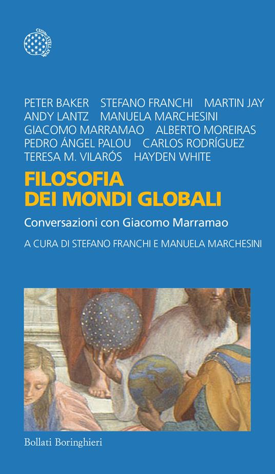 Filosofia dei mondi globali. Conversazioni con Giacomo Marramao - Stefano Franchi,Manuela Marchesini,Daria Restani,Amaranta Sbardella - ebook