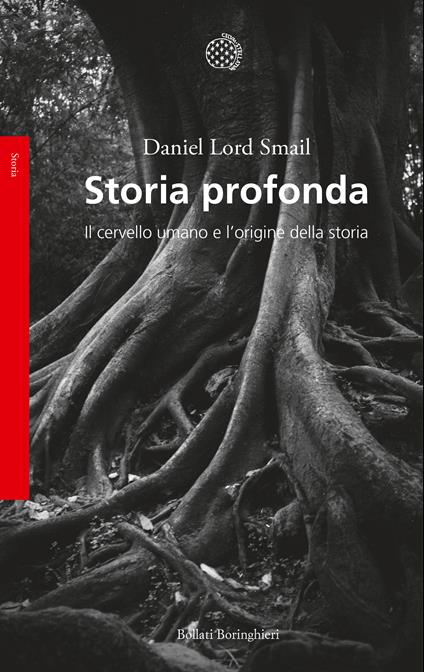 Storia profonda. Il cervello umano e l'origine della storia - Daniel Lord Smail,Leonardo Ambasciano - ebook