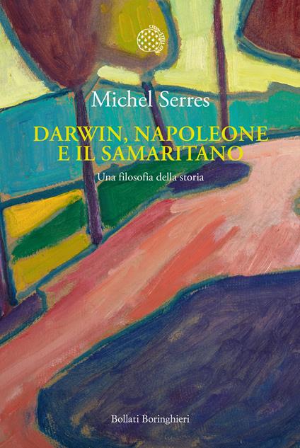 Darwin, Napoleone e il samaritano. Una filosofia della storia - Michel Serres,Chiara Tartarini - ebook