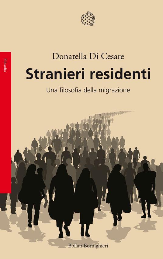 Stranieri residenti. Una filosofia della migrazione - Donatella Di Cesare - ebook