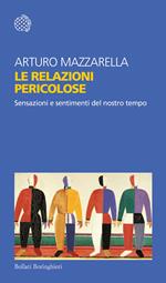 Le relazioni pericolose. Sensazioni e sentimenti del nostro tempo