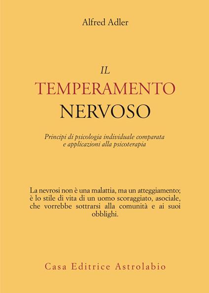 Il temperamento nervoso. Principi di psicologia individuale comparata e applicazioni alla psicoterapia - Alfred Adler - copertina