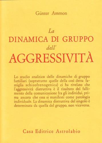 La dinamica di gruppo dell'aggressività - Günter Ammon - copertina