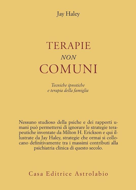 Terapie non comuni. Tecniche ipnotiche e terapia della famiglia - Jay Haley - copertina