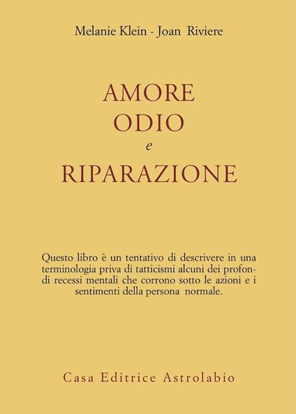 Amore, odio e riparazione - Melanie Klein,Joan Riviere - copertina