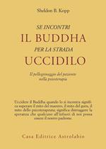 Se incontri il Buddha per la strada uccidilo. Il pellegrinaggio del paziente nella psicoterapia