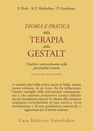 Teoria e pratica della terapia della Gestalt. Vitalità e accrescimento della personalità umana