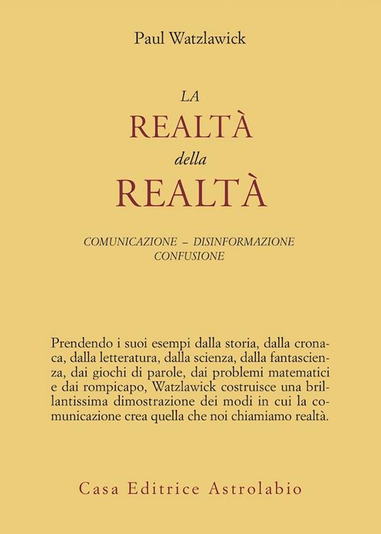 La realtà della realtà. Confusione, disinformazione, comunicazione - Paul Watzlawick - copertina