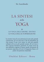 La sintesi dello yoga. Vol. 3: Lo yoga della perfezione di sé