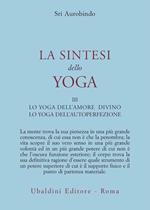 La sintesi dello yoga. Vol. 3: Lo yoga della perfezione di sé