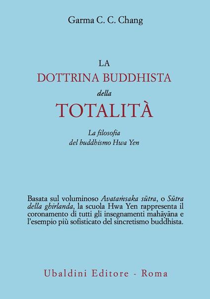 La dottrina buddhista della totalità. La filosofia del buddhismo Hua Yen - C. C. Chang Garma - copertina