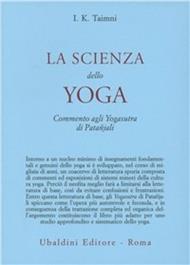 La scienza dello yoga. Commento agli yogasutra di Patanjali