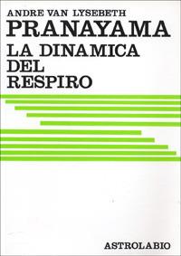 Pranayama. La dinamica del respiro - André Van Lysebeth - copertina