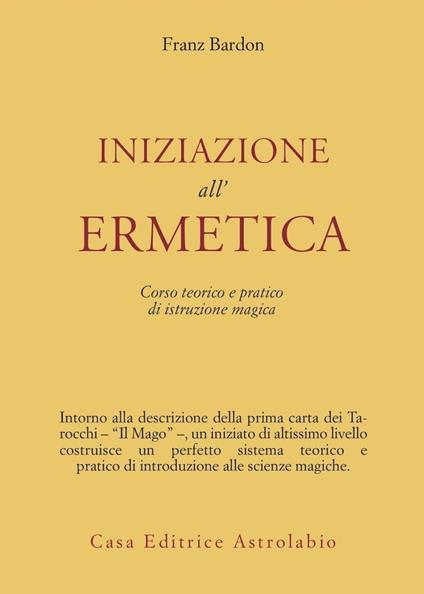 Iniziazione all'ermetica. Una pratica della magia - Franz Bardon - copertina