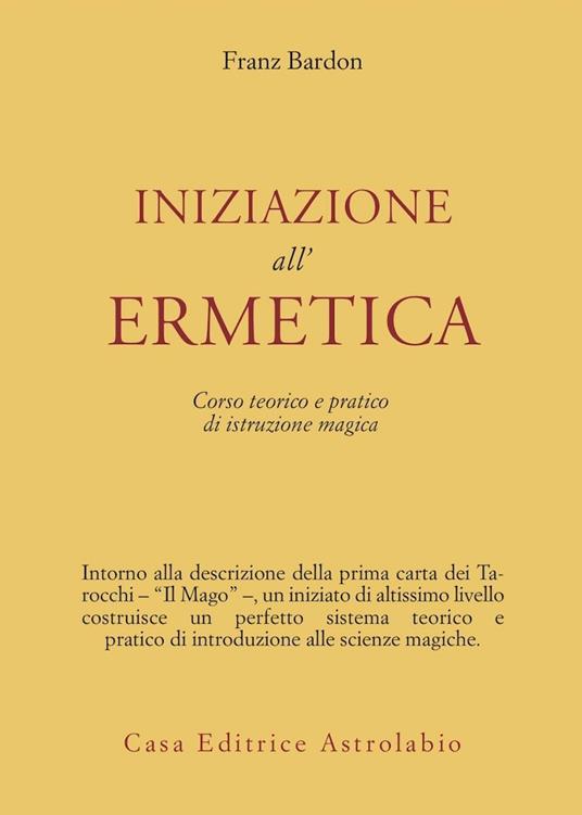 Iniziazione all'ermetica. Una pratica della magia - Franz Bardon - copertina