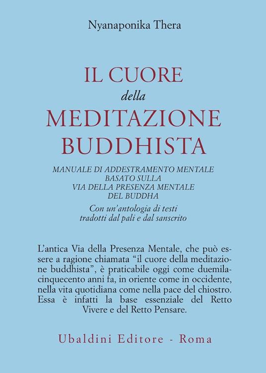 Il cuore della meditazione buddhista. Manuale di addestramento mentale basato sulla via della presenza mentale del Buddha - Thera Nyanaponika - copertina