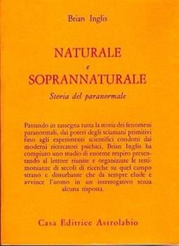 Libro Naturale e soprannaturale. Storia del paranormale Brian Inglis