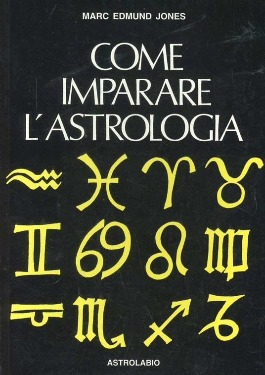 Come imparare l'astrologia. Manuale per il principiante - Marc E. Jones - copertina