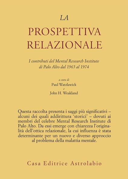 La prospettiva relazionale. I contributi del Mental research institute di Palo Alto dal 1965 al 1974 - Paul Watzlawick,John H. Weakland - copertina