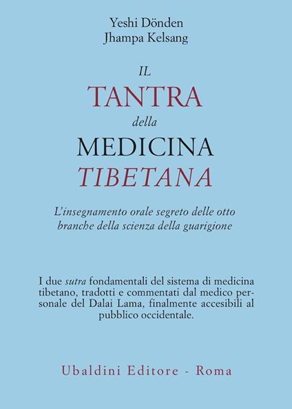 Il tantra della medicina tibetana. L'insegnamento orale segreto delle otto branche della scienza della guarigione - Yeshi Dönden,Jhampa Kelsang - copertina