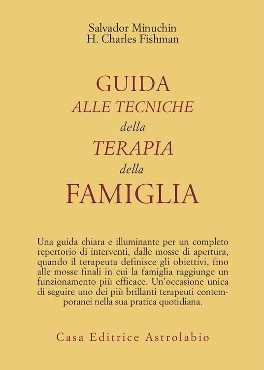 Guida alle tecniche della terapia della famiglia - Salvador Minuchin,Charles H. Fishman - copertina