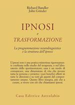 Ipnosi e trasformazione. La programmazione neurolinguistica e la struttura dell'ipnosi