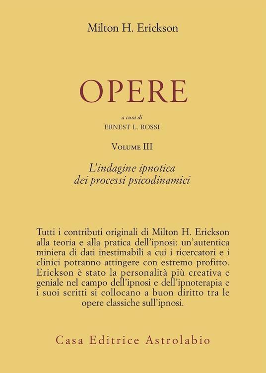 Opere. Vol. 3: L'Indagine ipnotica dei processi psicodinamici - Milton H. Erickson - copertina