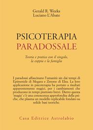 Psicoterapia paradossale. Teoria e pratica con il singolo, la coppia, la famiglia