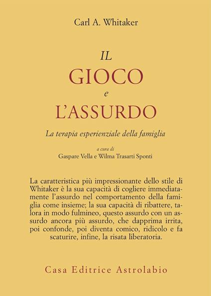 Il gioco e l'assurdo. La terapia esperienziale della famiglia - Carl A. Whitaker - copertina