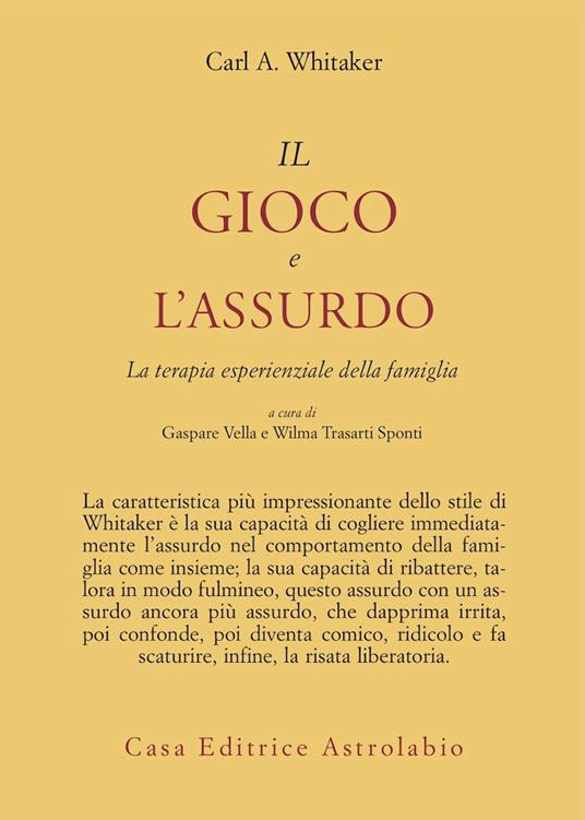 Il gioco e l'assurdo. La terapia esperienziale della famiglia - Carl A. Whitaker - copertina