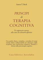 Principi di terapia cognitiva. Un approccio nuovo alla cura dei disturbi affettivi