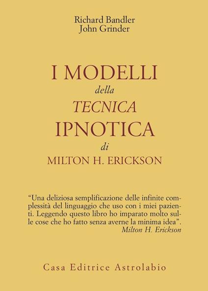I modelli della tecnica ipnotica di Milton H. Erickson - Richard Bandler,John Grinder - copertina