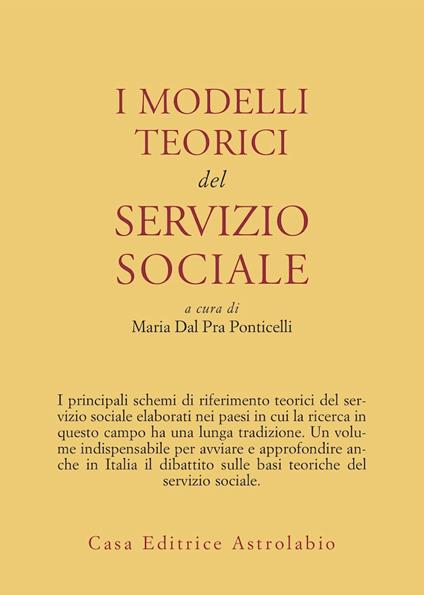 I modelli teorici del servizio sociale - Maria Dal Pra Ponticelli - copertina