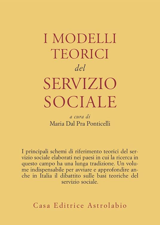 I modelli teorici del servizio sociale - Maria Dal Pra Ponticelli - copertina