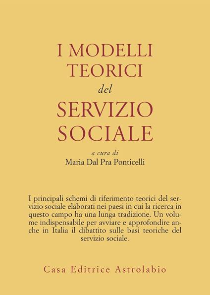 I modelli teorici del servizio sociale - Maria Dal Pra Ponticelli - copertina
