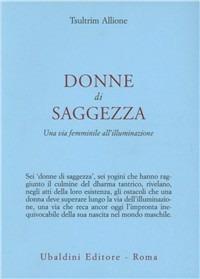 Donne di saggezza. Una via femminile all'illuminazione - Tsultrim Allione - copertina