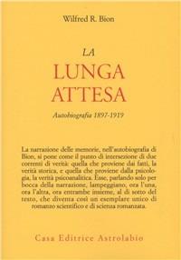 La lunga attesa. Autobiografia 1879-1919 - Wilfred R. Bion - copertina